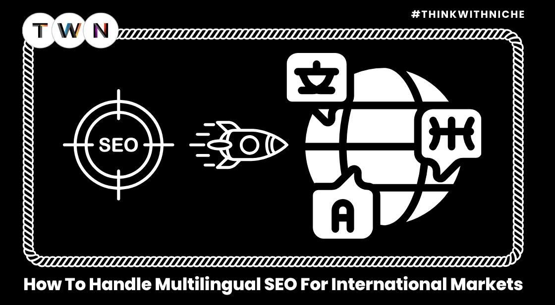 How To Handle Multilingual SEO For International Markets