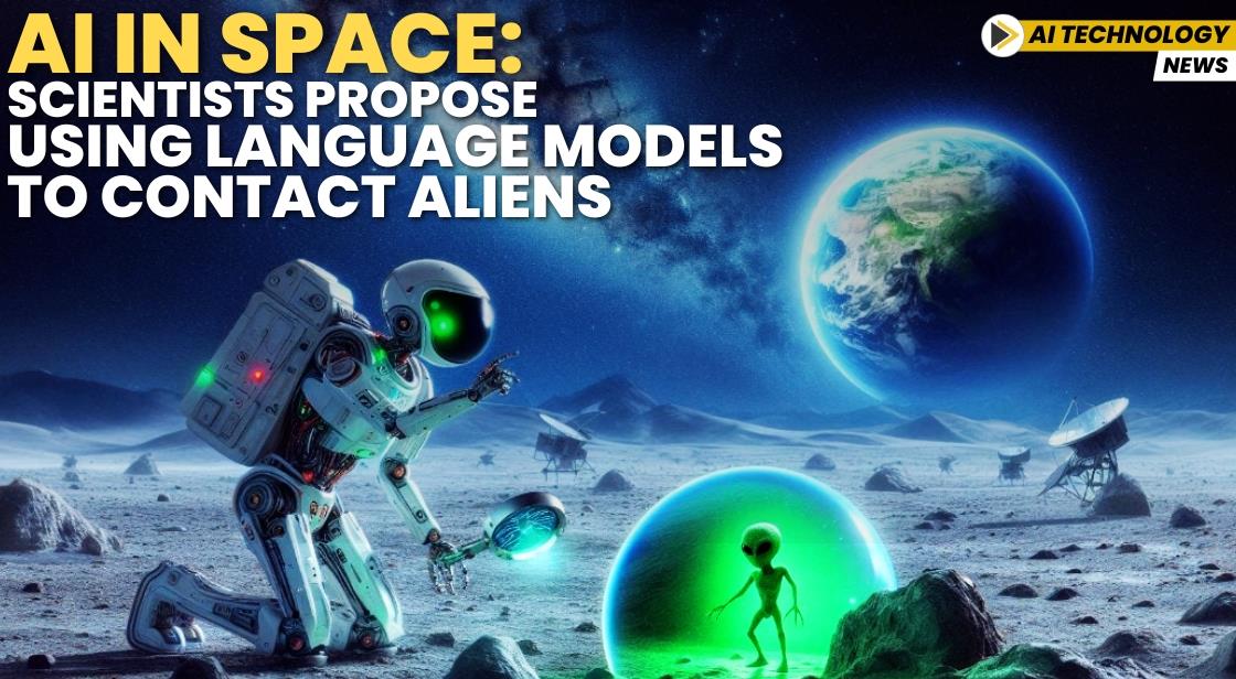 AI in Space: Scientists Propose Using Language Models to Contact Aliens