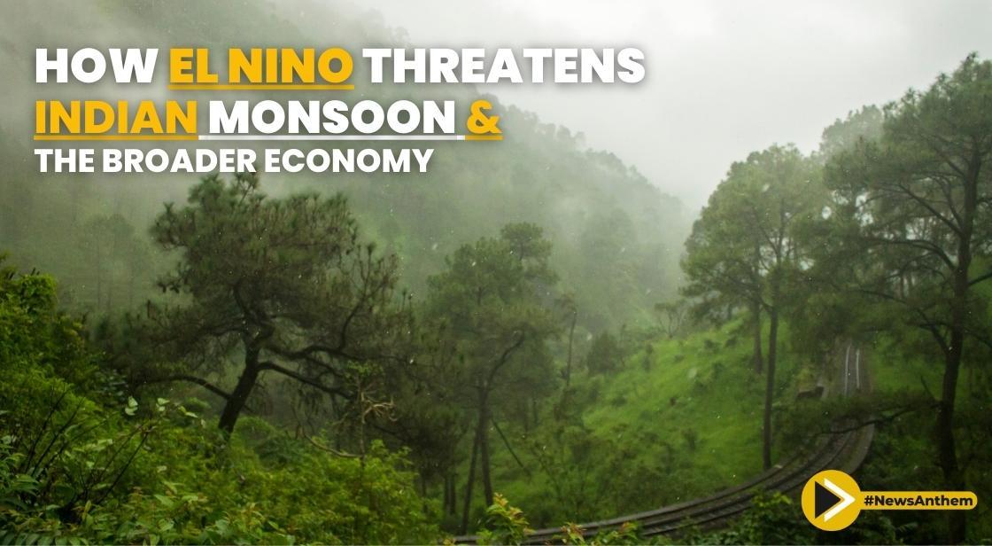 How El Nino Threatens Indian Monsoon and the Broader Economy