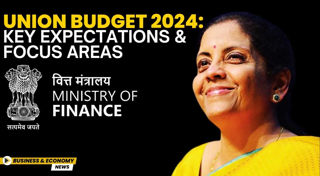 Union Budget 2024: Key Expectations and Focus Areas