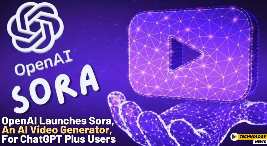 OpenAI Launches Sora, an AI Video Generator, for ChatGPT Plus Users