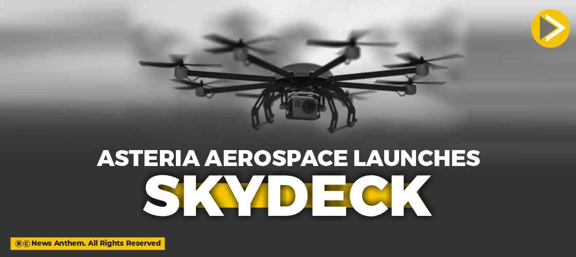 Asteria Aerospace launches Skydeck