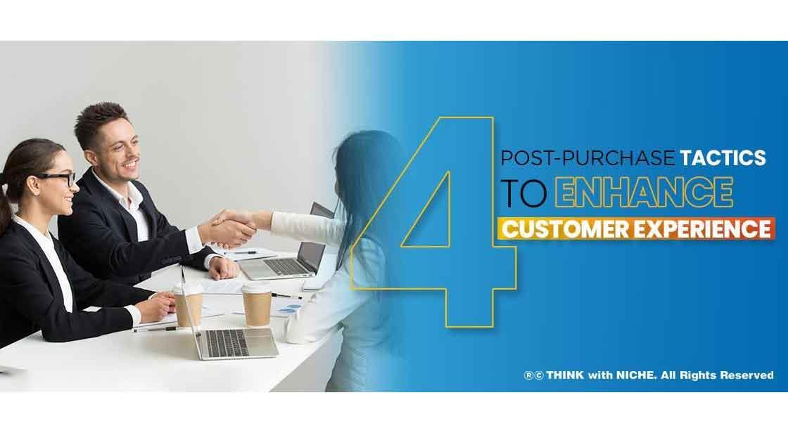 4 Post Purchase Tactics to Enhance Customer Experience