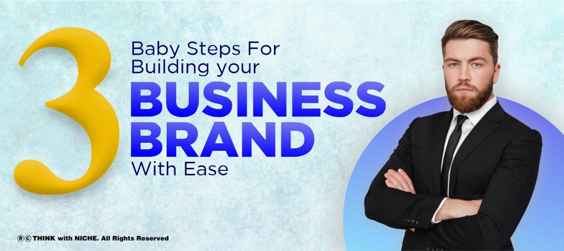 3 Baby Steps For Building your Business Brand With Ease