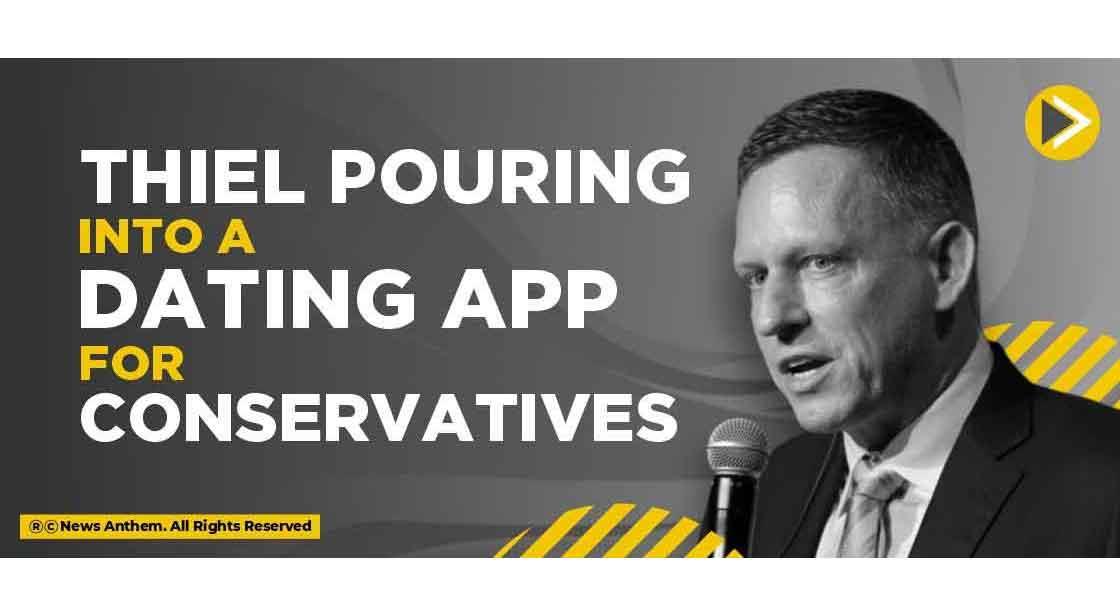 Thiel Pouring into a Dating App for Conservatives