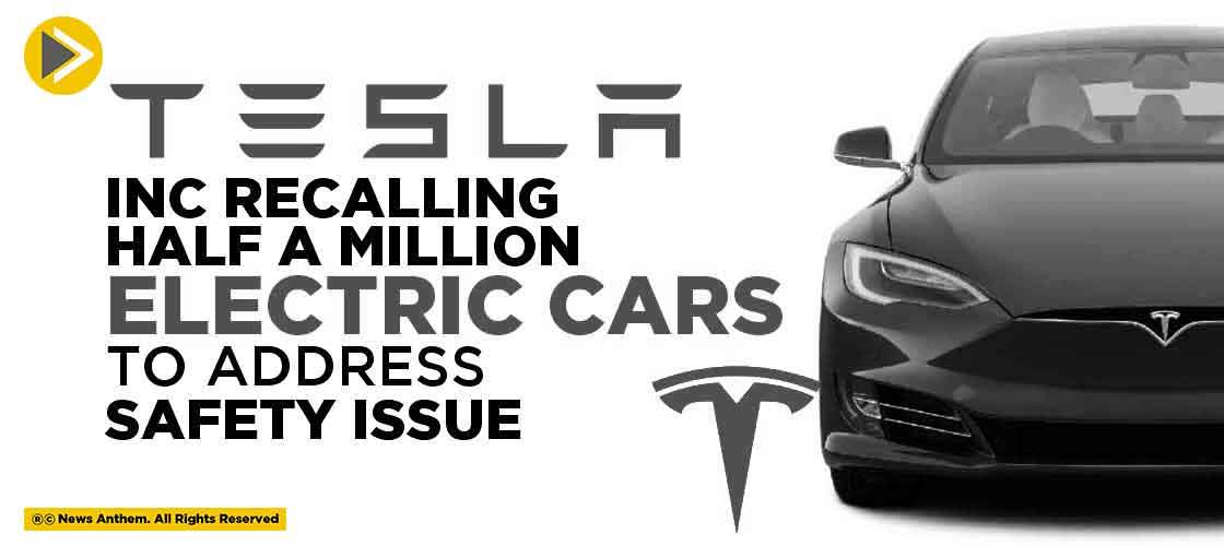 Tesla Inc recalling half a million electric cars to address safety issues