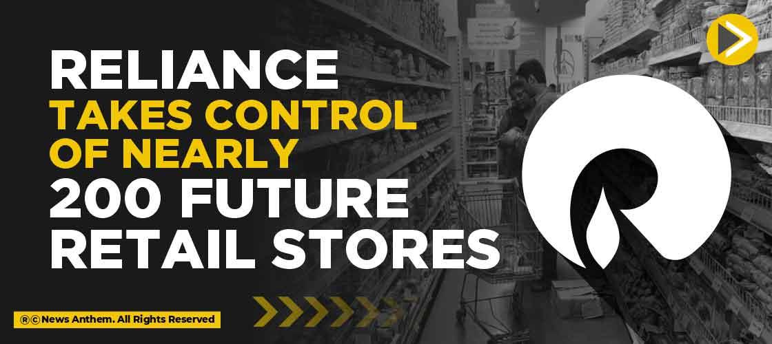 Reliance takes Control of Nearly 200 Future Retail Stores