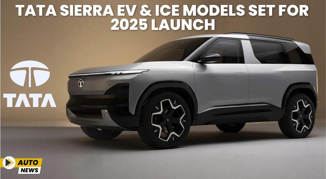 Tata Sierra EV and ICE Models Set for 2025 Launch