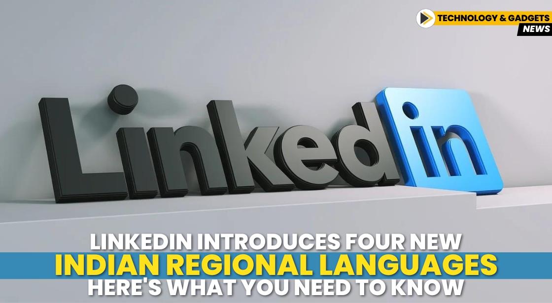 LinkedIn Introduces Four New Indian Regional Languages – Here's What You Need to Know