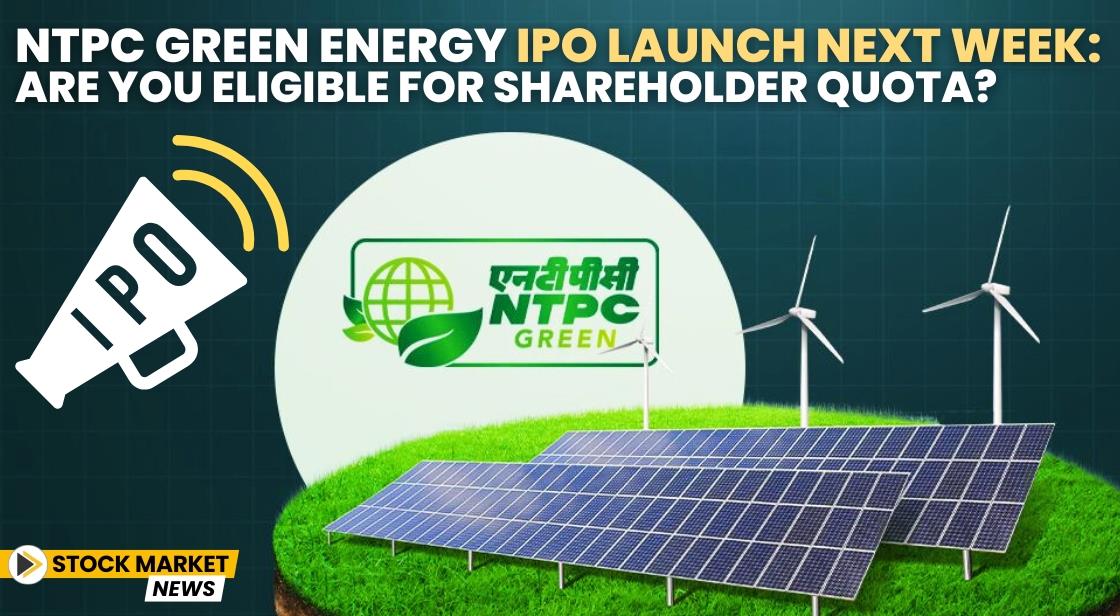 NTPC Green Energy IPO Launch Next Week: Are You Eligible for Shareholder Quota?