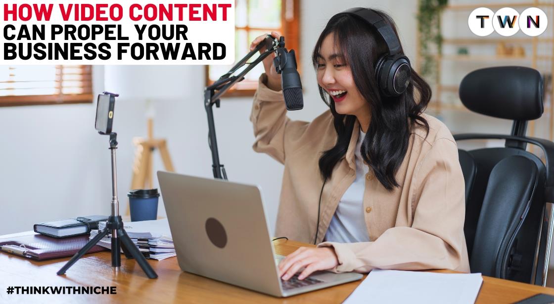 How Video Content Can Propel Your Business Forward