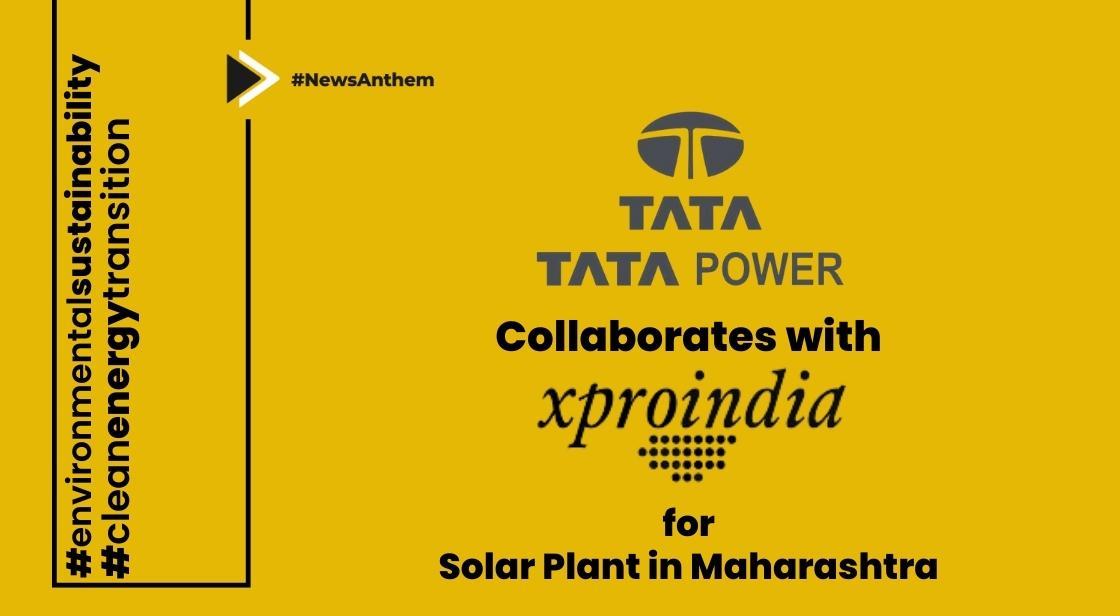 Tata Power Subsidiary TPREL Collaborates with Xpro India for Solar Plant in Maharashtra