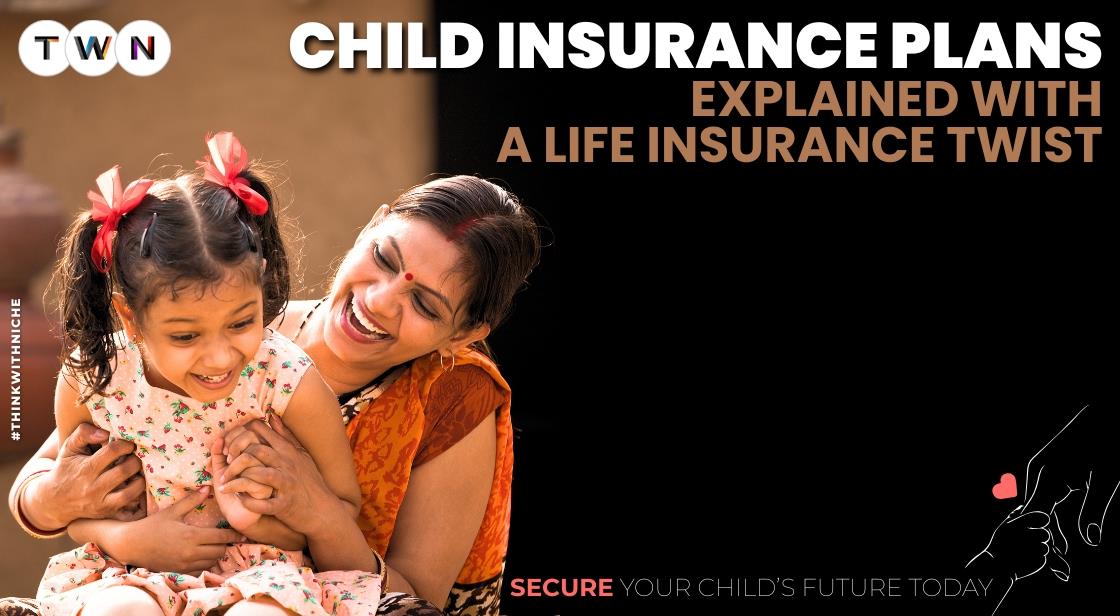 Child Insurance Plans Explained with a Life Insurance Twist