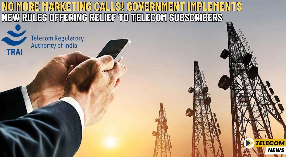 No More Marketing Calls! Government Implements New Rules Offering Relief to Telecom Subscribers