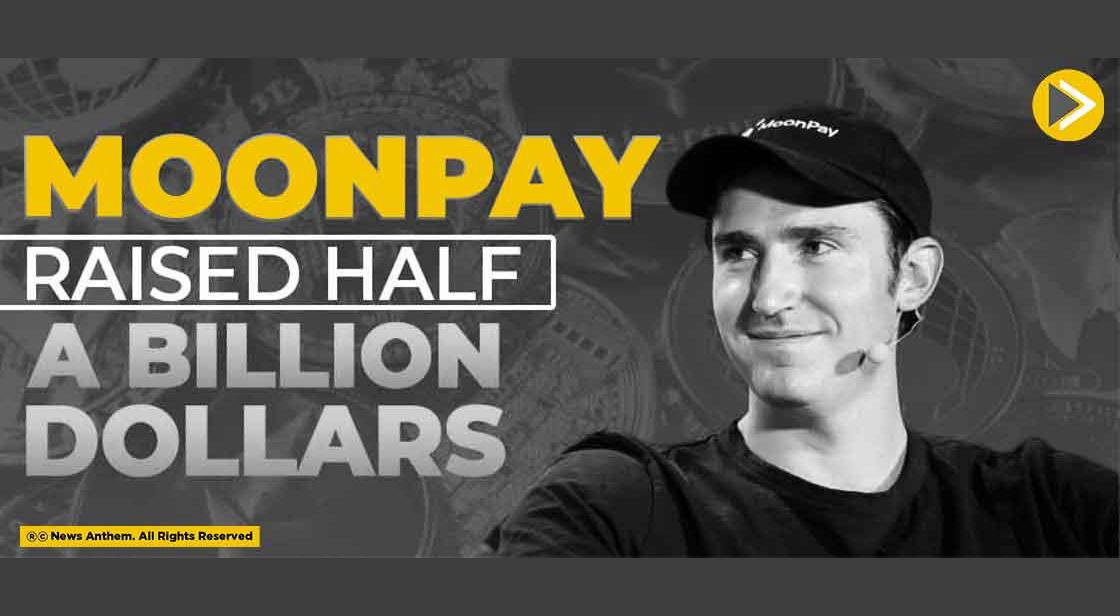 MoonPay Raised Half a Billion Dollars