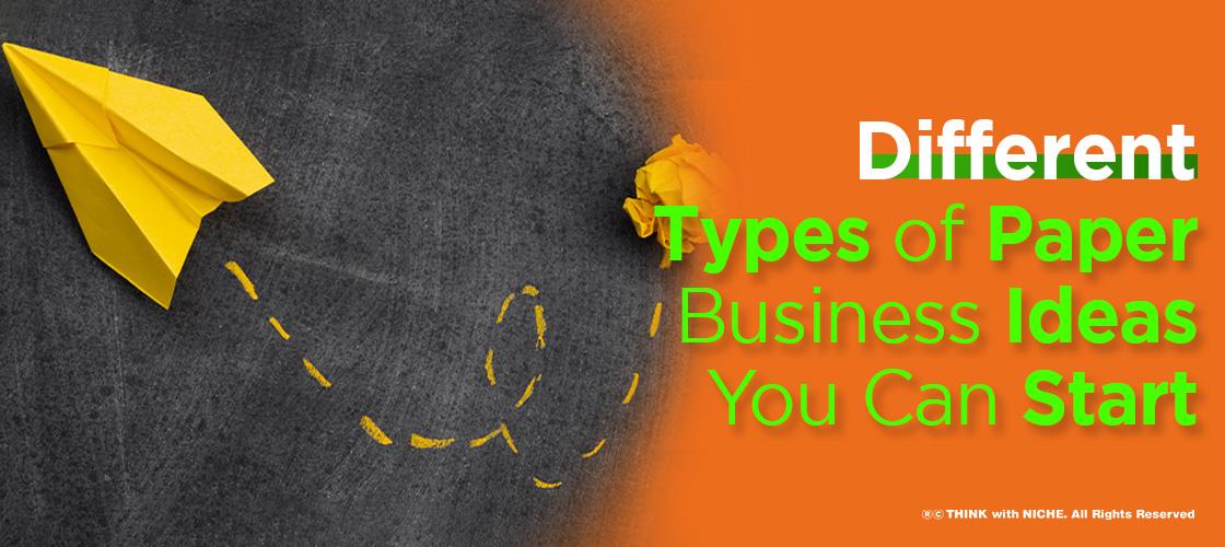 -different-types-of-paper-business-ideas-you-can-start
