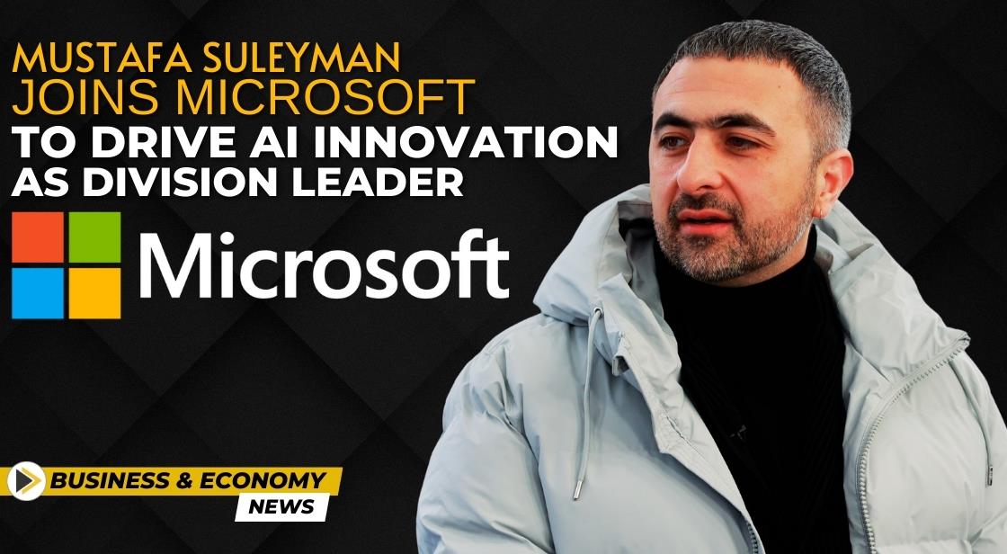 Mustafa Suleyman Joins Microsoft to Drive AI Innovation as Division Leader
