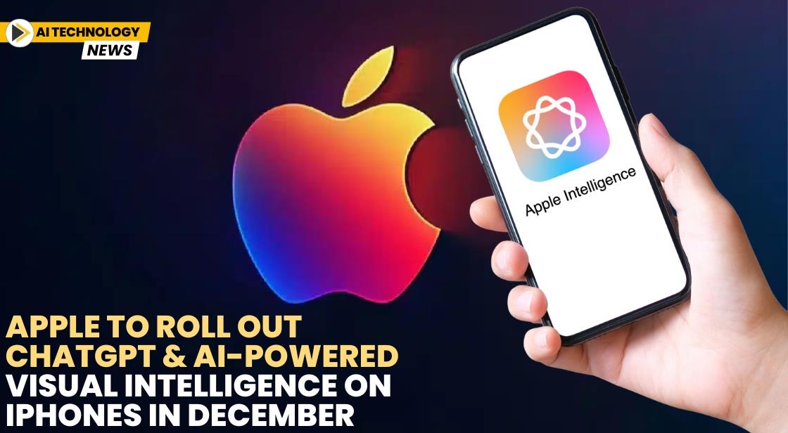 Apple to Roll Out ChatGPT and AI-Powered Visual Intelligence on iPhones in December