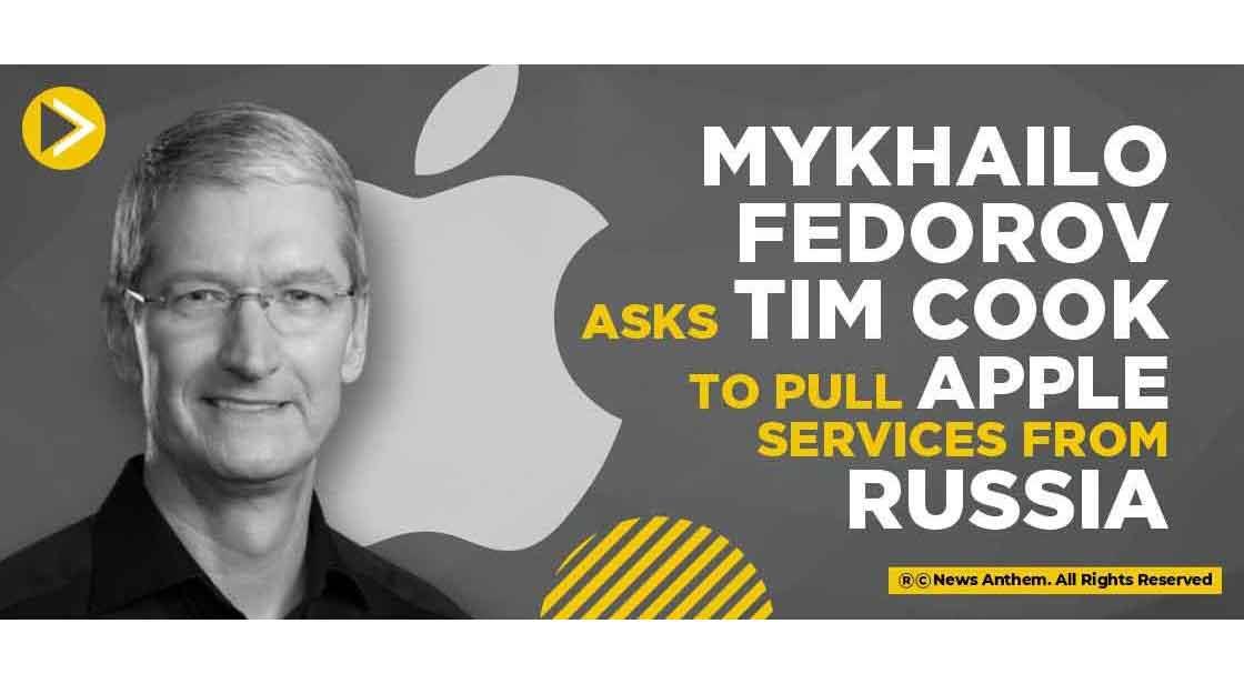 Mykhailo Fedorov asks Tim Cook to pull Apple Services from Russia