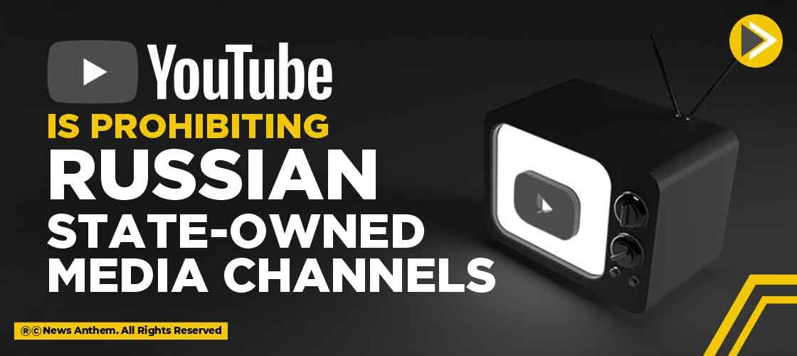 YouTube is prohibiting Russian state-owned media channels