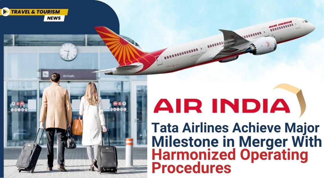 Tata Airlines Achieve Major Milestone in Merger with Harmonized Operating Procedures