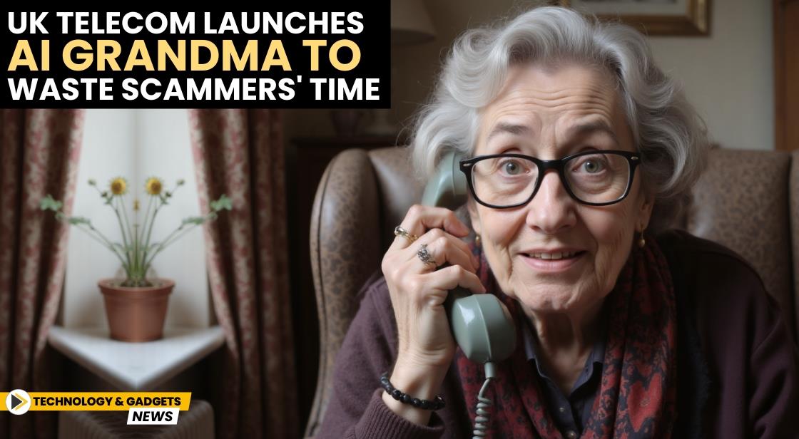 UK Telecom Launches AI Grandma to Waste Scammers' Time