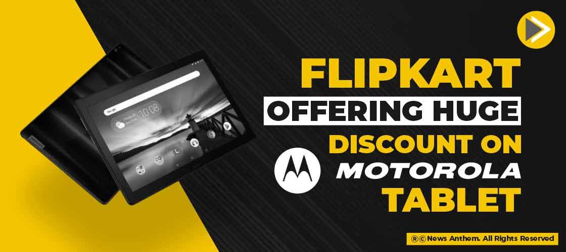 Flipkart offering huge discount on Motorola Tablet