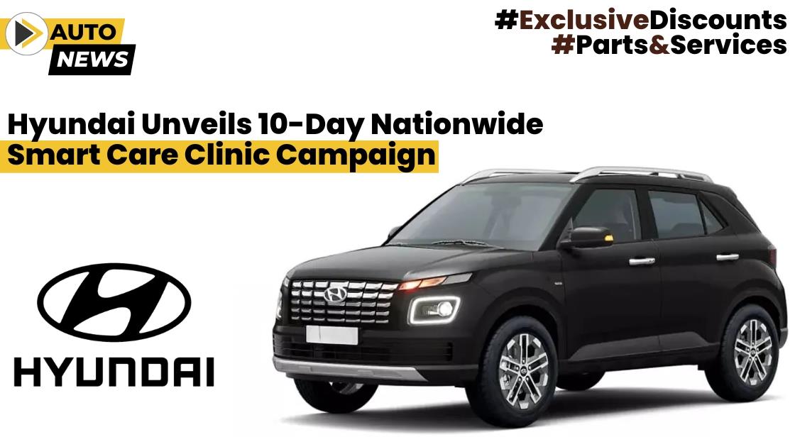 Hyundai Unveils 10-Day Nationwide Smart Care Clinic Campaign
