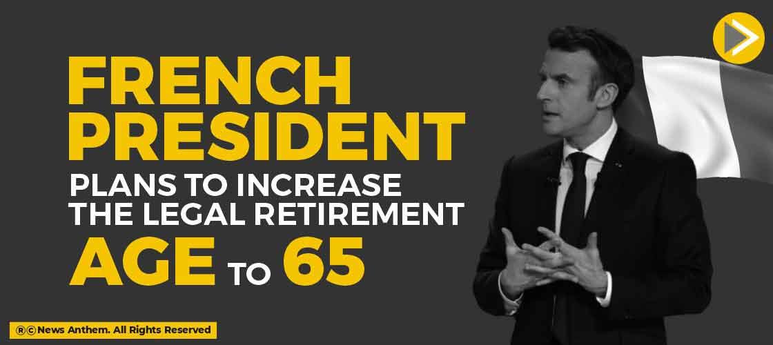 French President Plans to Increase the Legal Retirement Age to 65