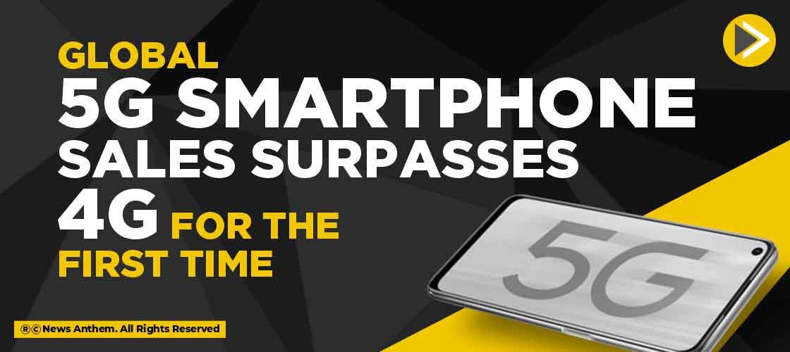 Global 5G Smartphone Sales Surpasses 4G for the First Time