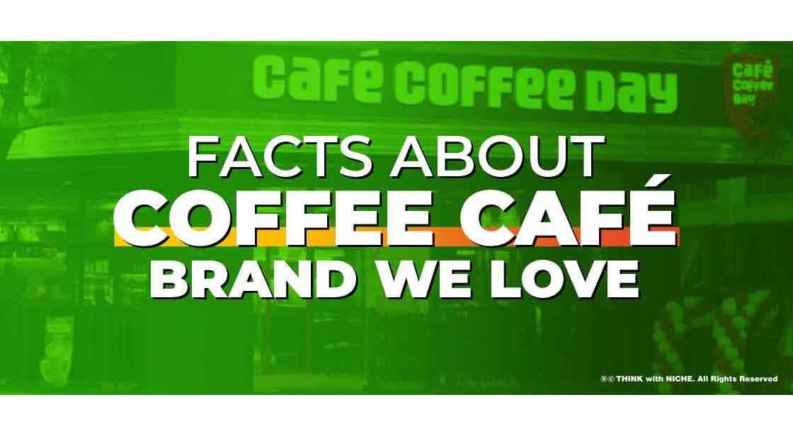 Facts about coffee café brand we love