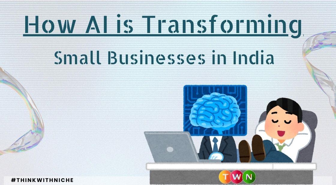 How AI is Transforming Small Businesses in India: Trends, Tools & Impact