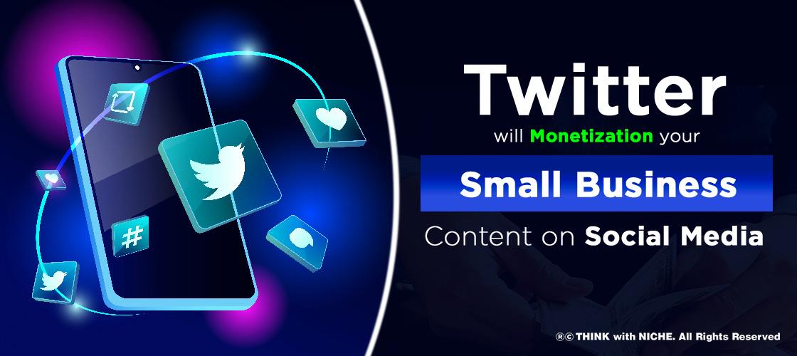 Twitter will Monetization your Small Business Content on Social Media