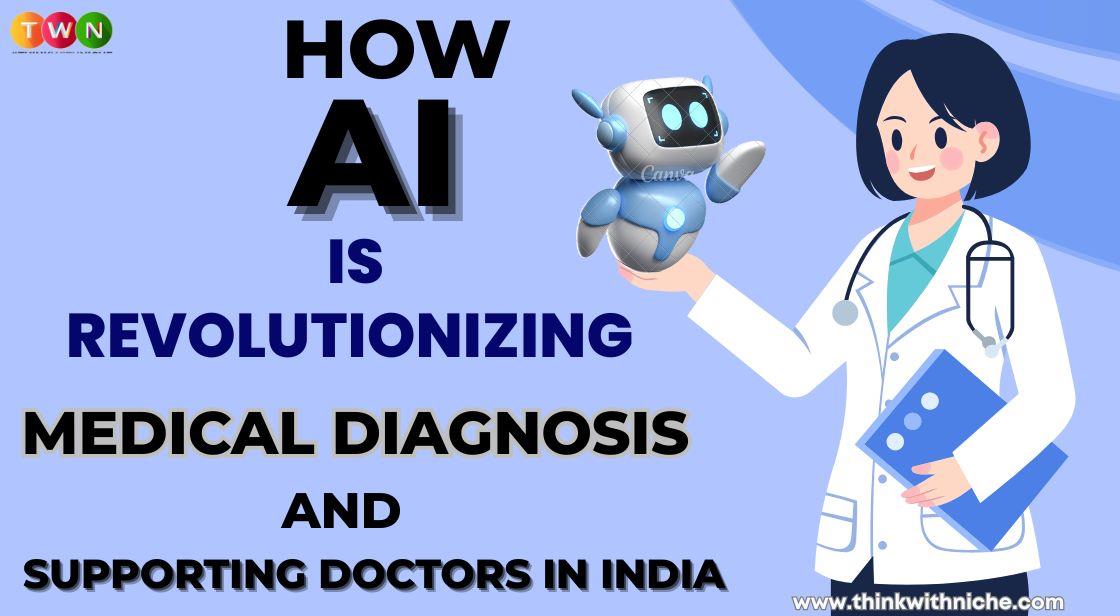 How AI is Revolutionizing Medical Diagnosis and Supporting Doctors in India