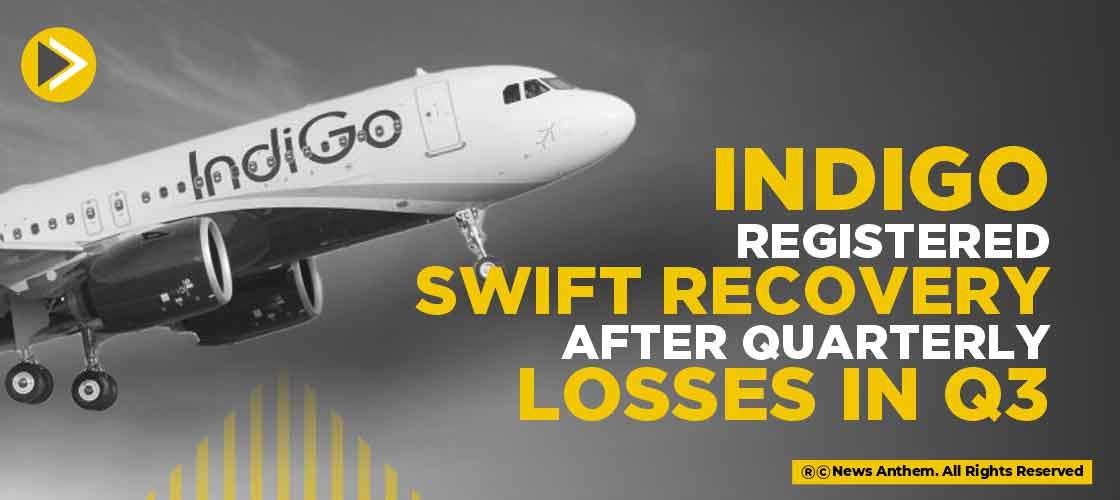 Indigo registered swift recovery after quarterly losses in Q3