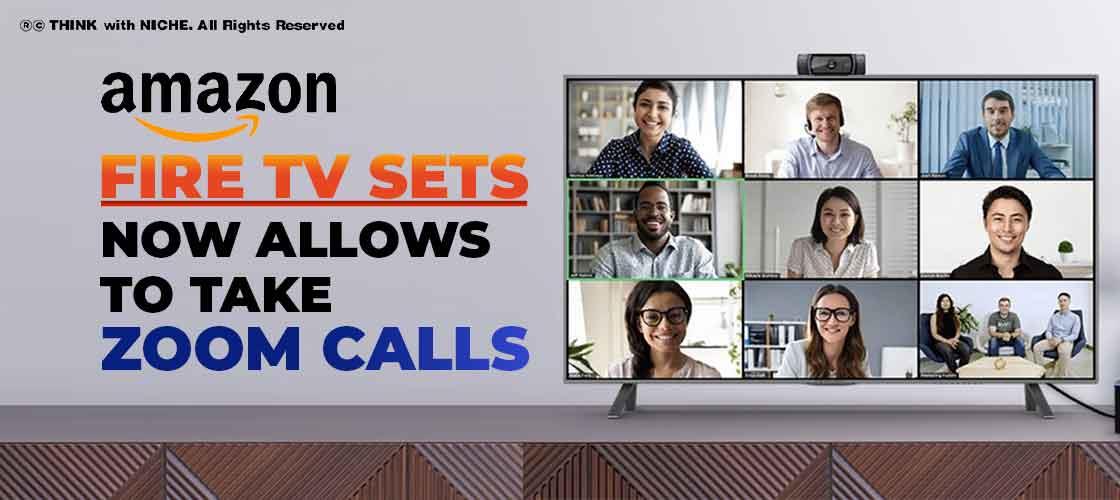 Amazon Fire TV Sets now allows to take Zoom Calls