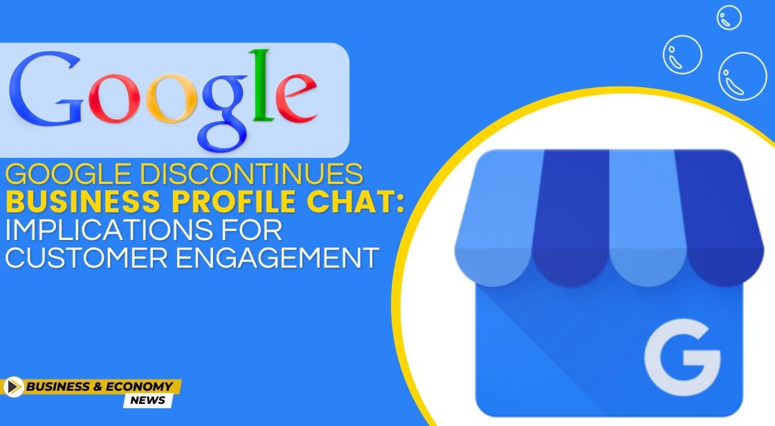 Google Discontinues Business Profile Chat: Implications for Customer Engagement