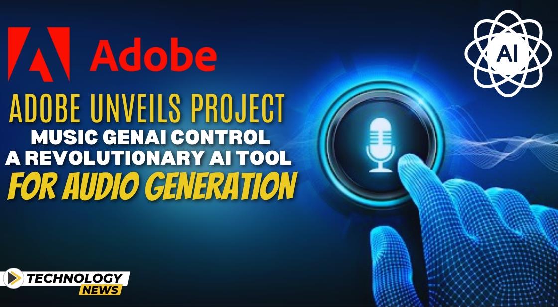 Adobe Unveils Project Music GenAI Control: A Revolutionary AI Tool for Audio Generation