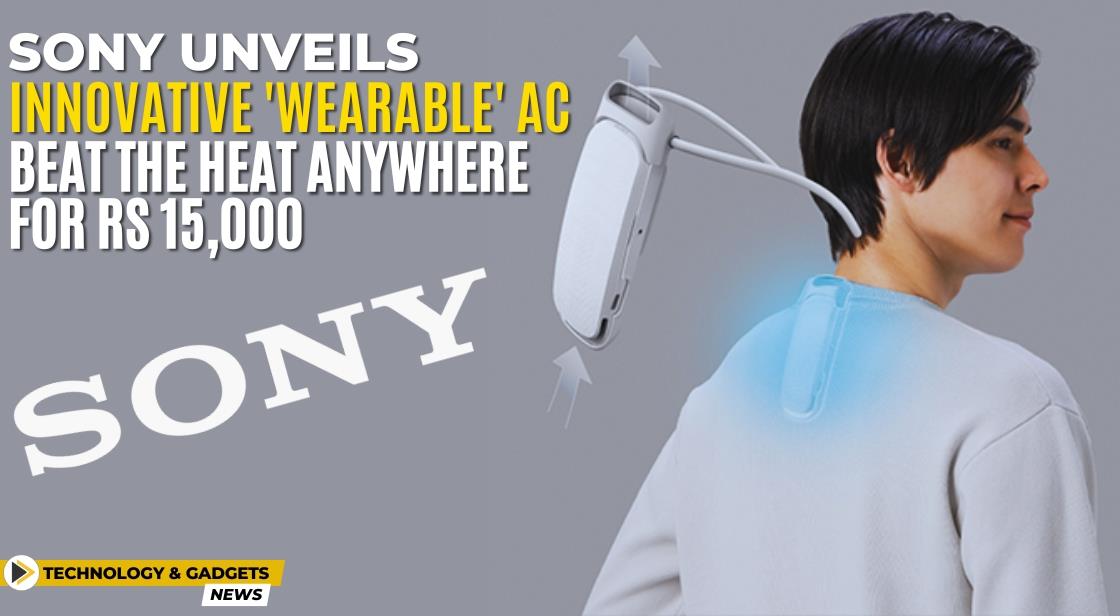 Sony Unveils Innovative 'Wearable' AC: Beat the Heat Anywhere for Rs 15,000