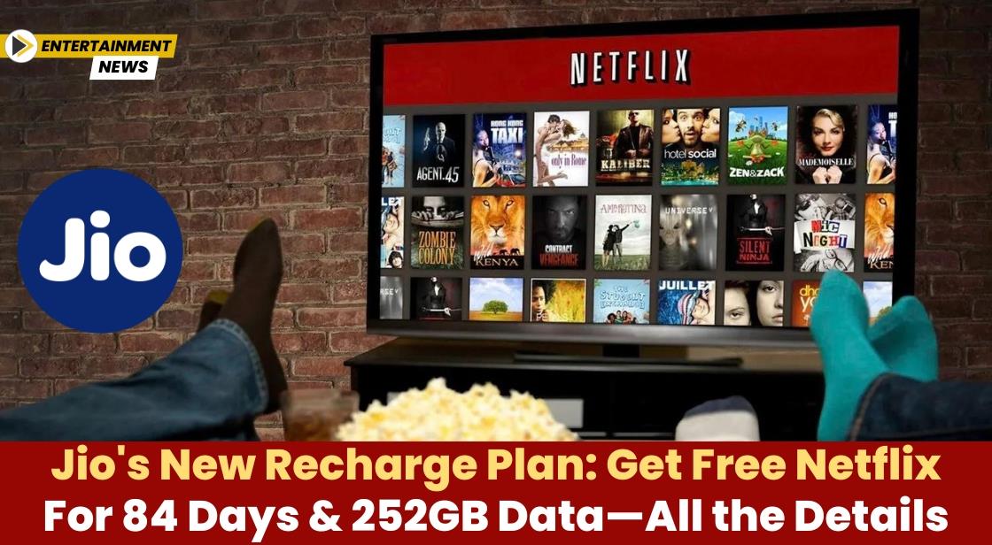 Jio's New Recharge Plan: Get Free Netflix for 84 Days and 252GB Data—All the Details
