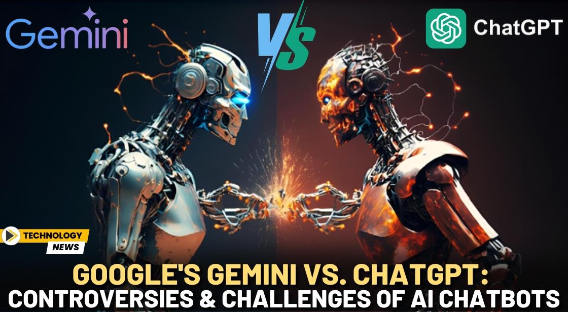 Google's Gemini vs. ChatGPT: Controversies and Challenges of AI Chatbots