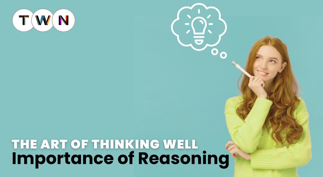 Importance of Reasoning: The Art of Thinking Well
