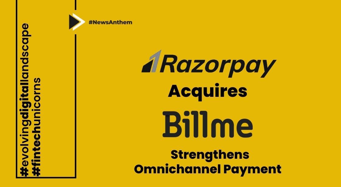 Razorpay Strengthens Omnichannel Payment Presence with BillMe Acquisition