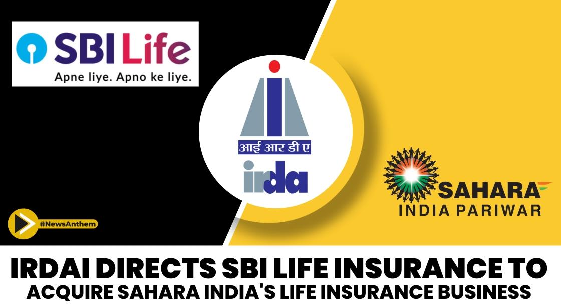 IRDAI Directs SBI Life Insurance to Acquire Sahara India's Life Insurance Business