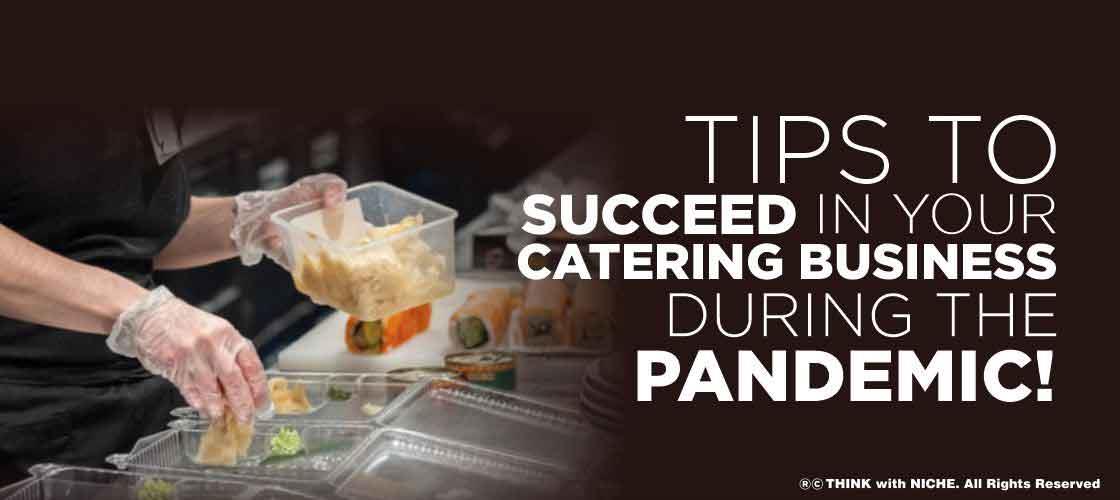 Tips to Succeed in your Catering Business during the Pandemic!