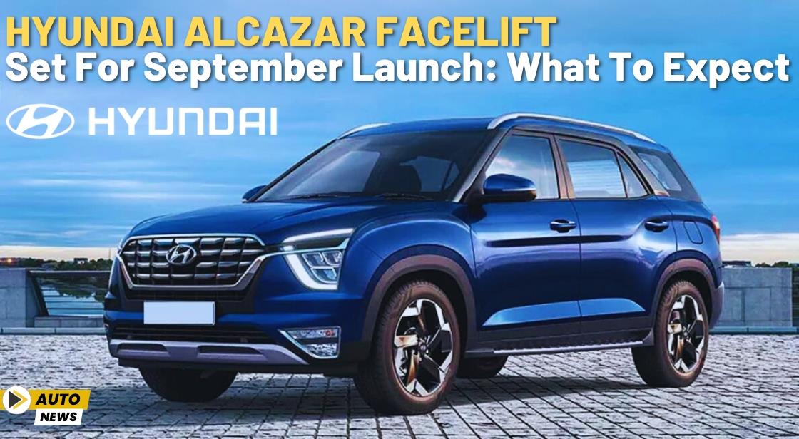 Hyundai Alcazar Facelift Set for September Launch: What to Expect
