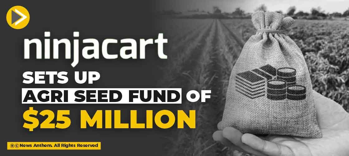 Ninjacart sets up Agri seed fund of $25 Million