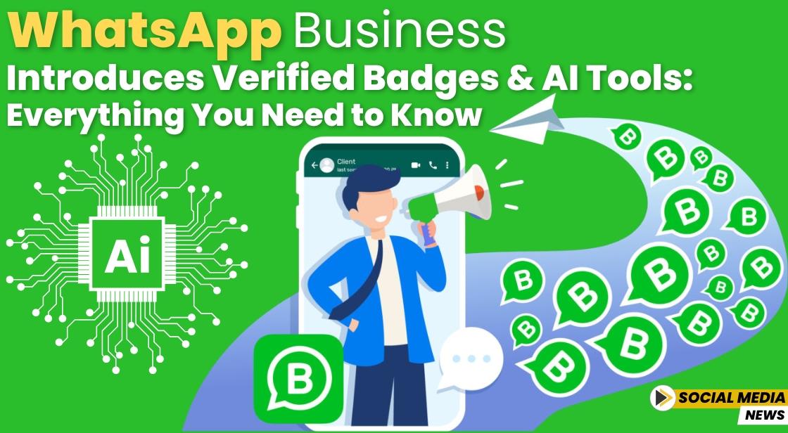 WhatsApp Business Introduces Verified Badges and AI Tools: Everything You Need to Know