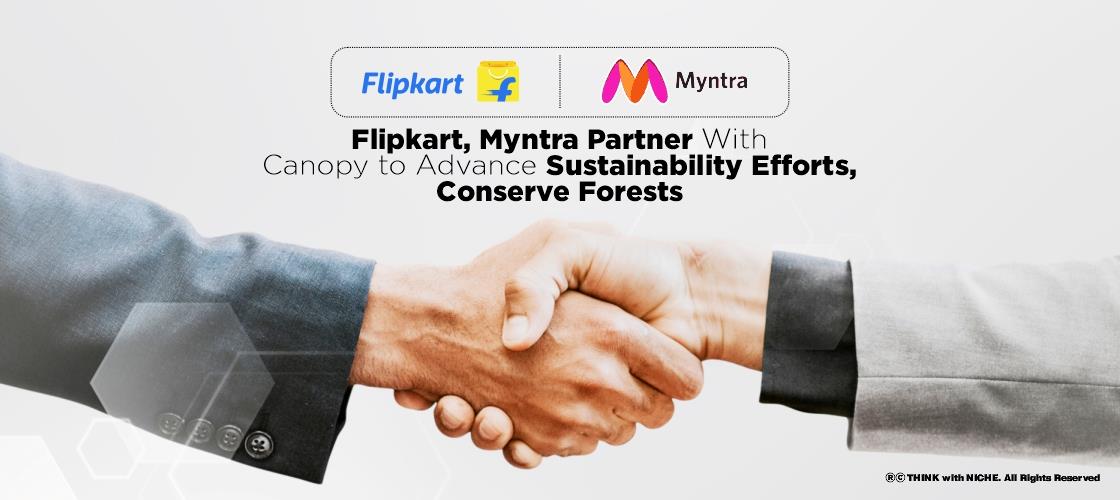 Flipkart, Myntra Partner With Canopy To Advance Sustainability Efforts, Conserve Forests