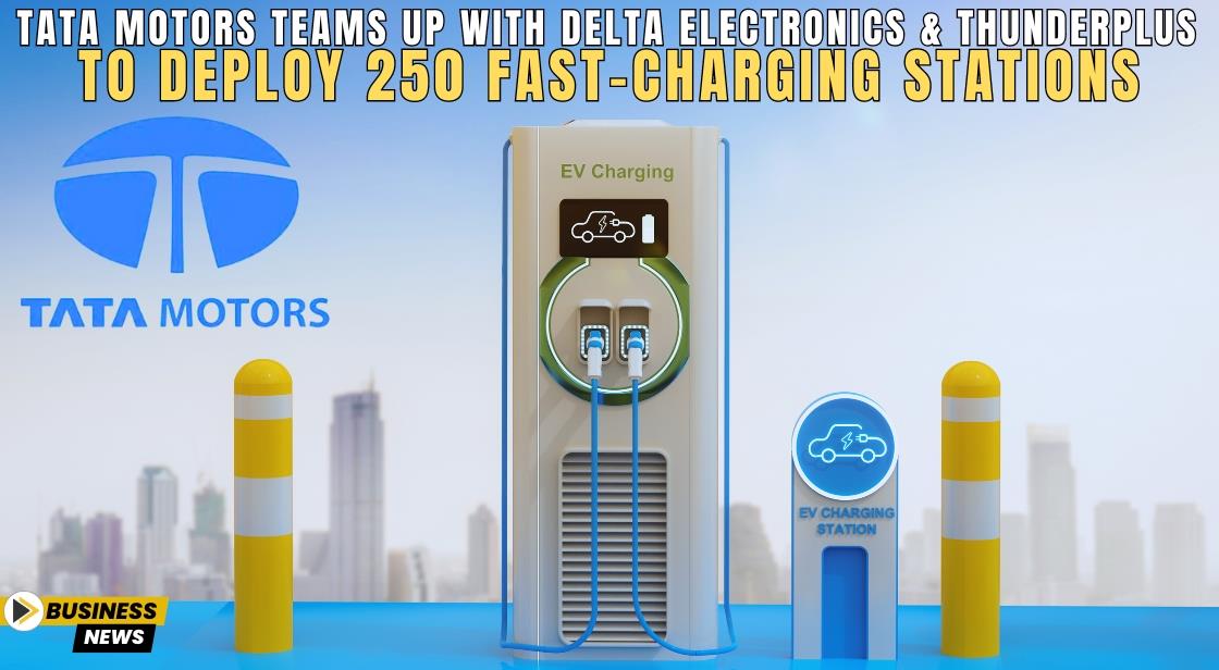 Tata Motors Teams Up with Delta Electronics and Thunderplus to Deploy 250 Fast-Charging Stations